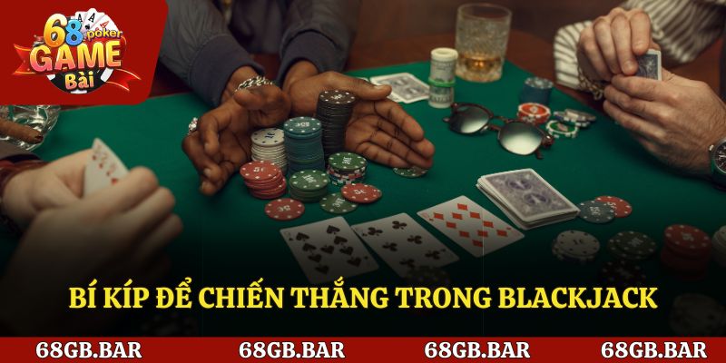 Bí kíp để chiến thắng trong Blackjack