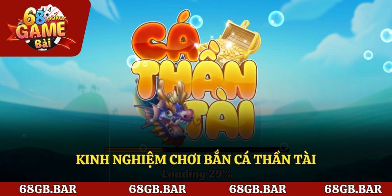 Chia sẻ kinh nghiệm chơi bắn cá thần tài