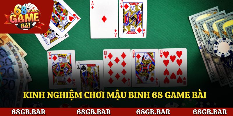 Kinh nghiệm chơi Mậu Binh 68 game bài&nbsp;