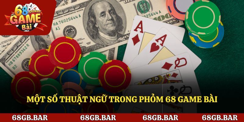 Một số thuật ngữ trong phỏm 68 game bài